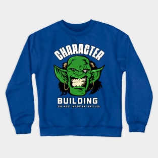 character building the most important battles Crewneck Sweatshirt